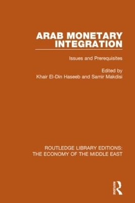 Arab Monetary Integration by Khair El-Din Haseeb