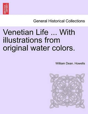 Venetian Life ... with Illustrations from Original Water Colors. book