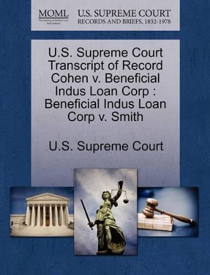 U.S. Supreme Court Transcript of Record Cohen V. Beneficial Indus Loan Corp: Beneficial Indus Loan Corp V. Smith book