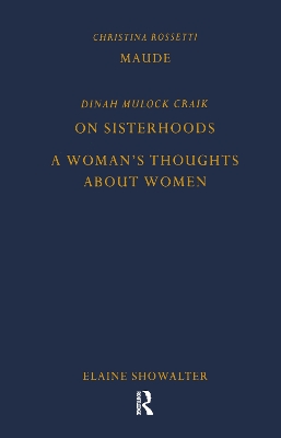 Maude by Christina Rossetti, On Sisterhoods and A Woman's Thoughts About Women By Dinah Mulock Craik by Christina Rossetti