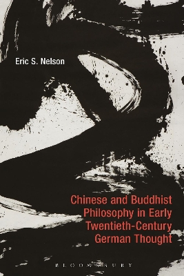Chinese and Buddhist Philosophy in Early Twentieth-Century German Thought by Professor Eric S. Nelson