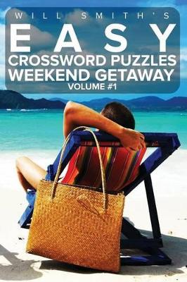 Easy Crossword Puzzles Weekend Getaway - Volume 1: ( The Lite & Unique Jumbo Crossword Puzzle Series ) book