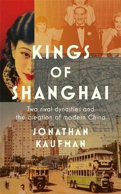 Kings of Shanghai by Jonathan Kaufman