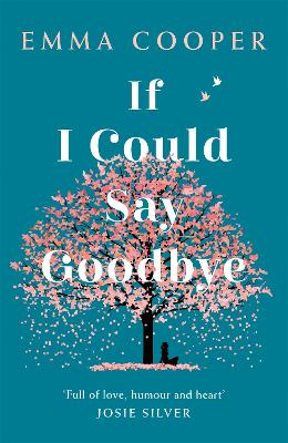 If I Could Say Goodbye: an unforgettable story of love and the power of family book