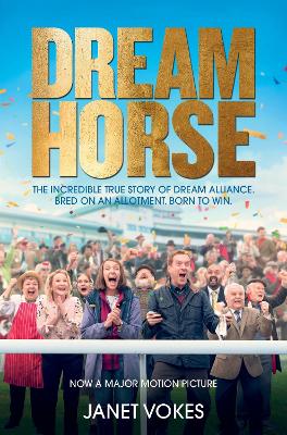 Dream Horse: The Incredible True Story of Dream Alliance – the Allotment Horse who Became a Champion book