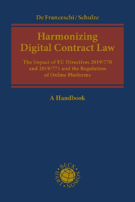 Harmonizing Digital Contract Law: The Impact of EU Directives 2019/770 and 2019/771 and the Regulation of Online Platforms book