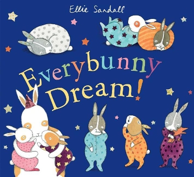 Everybunny Dream! by Ellie Sandall