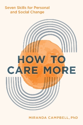 How to Care More: Seven Skills for Personal and Social Change book
