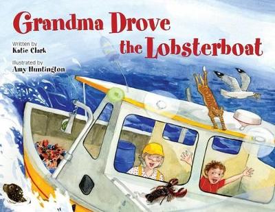 Grandma Drove the Lobsterboat by Katie Clark