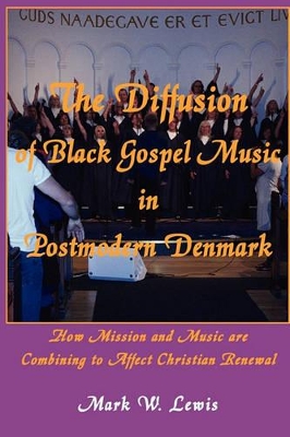 Diffusion of Black Gospel Music in Postmodern Denmark book