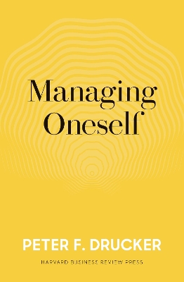 Managing Oneself by Peter F. Drucker