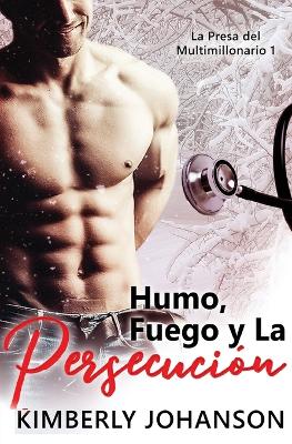 Humo, Fuego y La Persecución: Romance con un Multimillonario 1-4 book