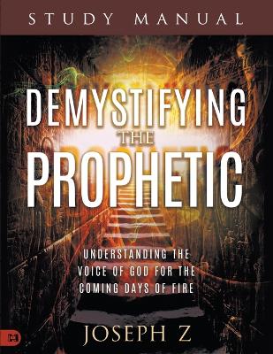 Demystifying the Prophetic Study Manual by Joseph Z