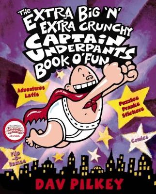 Extra Big 'N' Extra Crunchy Captain Underpants Book O' Fun book
