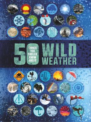 50 Things You Should Know About: Wild Weather book