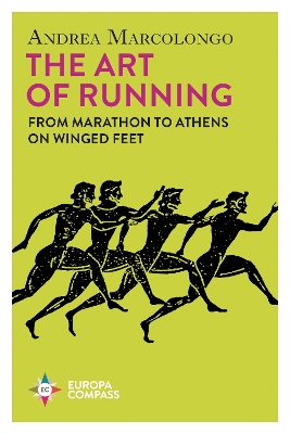 The Art of Running: From Marathon to Athens on Winged Feet book