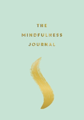 The Mindfulness Journal: Tips and Exercises to Help You Find Peace in Every Day book