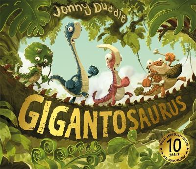 Gigantosaurus: 10th Anniversary Edition by Jonny Duddle