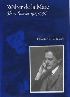 Walter de la Mare, Short Stories 1927-1956 by Walter de la Mare