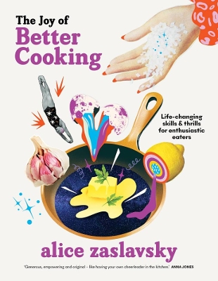 The Joy of Better Cooking: Life-changing skills & thrills for enthusiastic eaters book