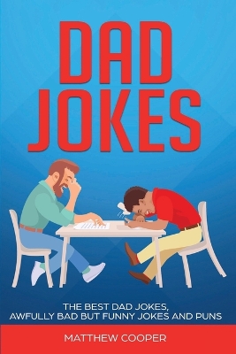 Dad Jokes: The Best, Dad Jokes, Awfully Bad but Funny Jokes and Puns book