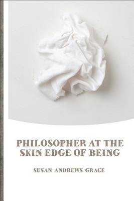 Philosopher at the Skin Edge of Being book