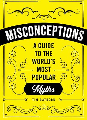 Misconceptions: A Guide to the World's Most Popular Myths book
