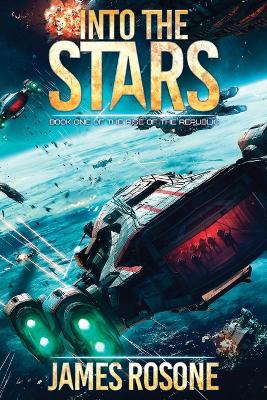 Into the Stars: Book One by James Rosone