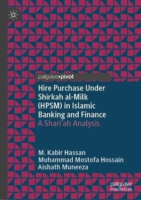 Hire Purchase Under Shirkah al-Milk (HPSM) in Islamic Banking and Finance: A Shari'ah Analysis book