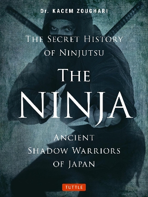 Ninja, The Secret History of Ninjutsu book