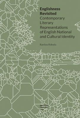 Englishness Revisited – Contemporary Literary Representations of English National and Cultural Identity book