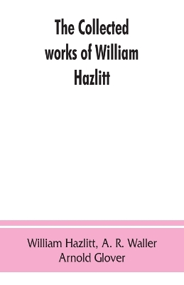 The collected works of William Hazlitt book