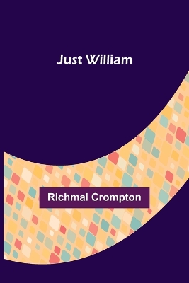 Just William by Richmal Crompton