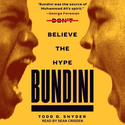 Bundini: Don't Believe the Hype by Todd D. Snyder