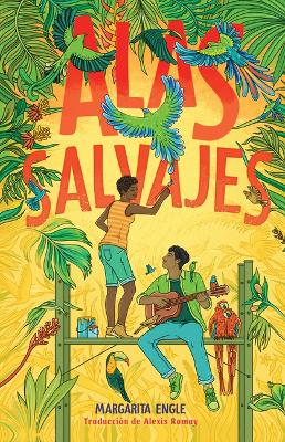 Alas Salvajes (Wings in the Wild) by Margarita Engle