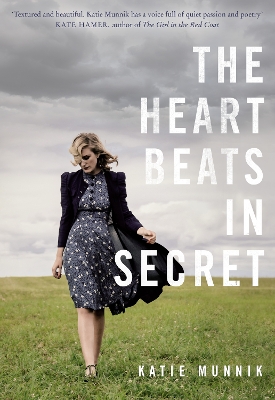 The Heart Beats in Secret by Katie Munnik