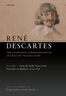 René Descartes: The Complete Correspondence in English Translation, Volume I: From the Early Years to the Discourse on Method, 1619-1638 book