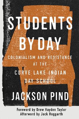 Students by Day: Colonialism and Resistance at the Curve Lake Indian Day School book