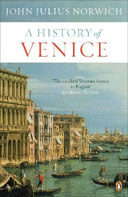 History of Venice by John Julius Norwich