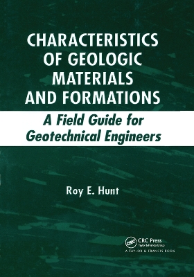 Characteristics of Geologic Materials and Formations: A Field Guide for Geotechnical Engineers by Roy E. Hunt