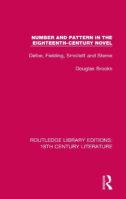 Number and Pattern in the Eighteenth-Century Novel: Defoe, Fielding, Smollett and Sterne by Douglas Brooks