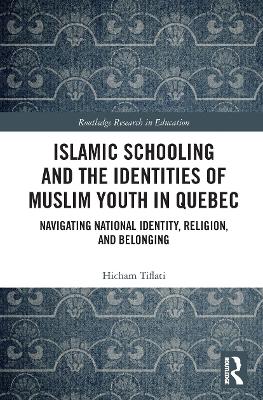 Islamic Schooling and the Identities of Muslim Youth in Quebec: Navigating National Identity, Religion, and Belonging book