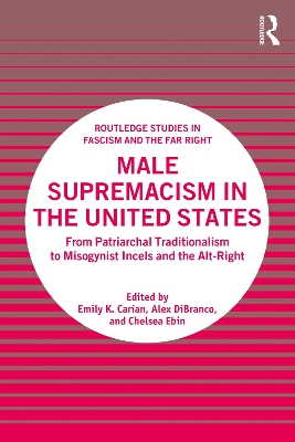 Male Supremacism in the United States: From Patriarchal Traditionalism to Misogynist Incels and the Alt-Right book