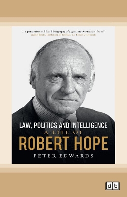 Law, Politics and Intelligence: A life of Robert Hope by Peter Edwards