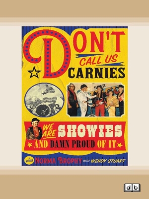 Don't Call us Carnies: We are Showies and damn proud of it book