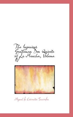 The Ingenious Gentleman Don Quixote of La Mancha, Volume IV by Miguel De Cervantes Saavedra