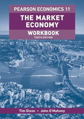 The Pearson Economics 11 The Market Economy Workbook by Tim Dixon