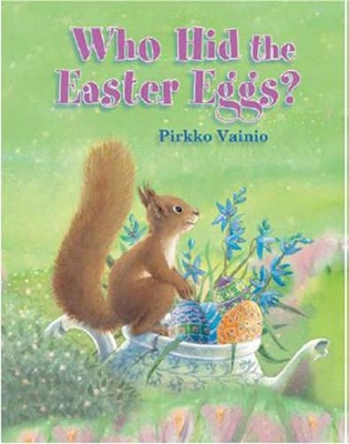 Who Hid the Easter Eggs? by Pirkko Vainio