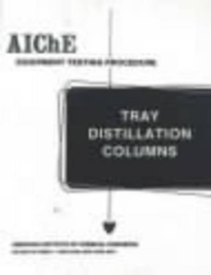 AIChE Equipment Testing Procedure - Tray Distillation Columns book