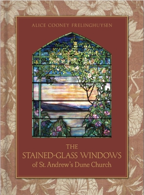 The Stained-Glass Windows of St. Andrew's Dune Church: Southampton, New York book